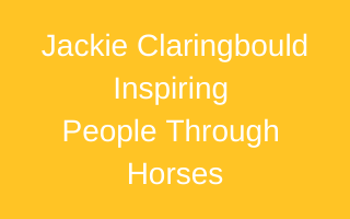 Jackie Claringbould Inspiring People Through Horses